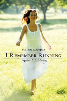 Paperback I Remember Running: Sequel to "It Is Morning" Book