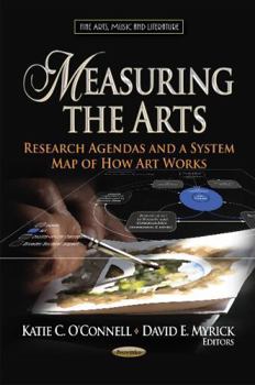Paperback Measuring the Arts: Research Agendas and a System Map of How Art Works (Fine Arts, Music and Literature) Book