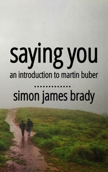Paperback Saying You: An Introduction to Martin Buber Book