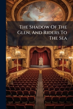 Paperback The Shadow Of The Glen, And Riders To The Sea Book