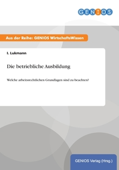 Paperback Die betriebliche Ausbildung: Welche arbeitsrechtlichen Grundlagen sind zu beachten? [German] Book