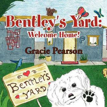 Paperback Bentley's Yard: Welcome Home! Book