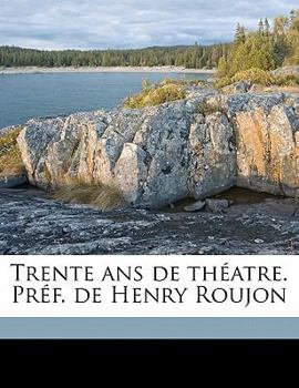 Paperback Trente ans de théatre. Préf. de Henry Roujon Volume 3 [French] Book