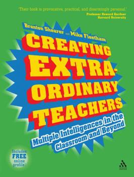 Paperback Creating Extra-Ordinary Teachers: Multiple Intelligences in the Classroom and Beyond Book