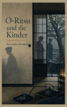 O-Ritsu und die Kinder (Ryunosuke-Akutagawa-Sammlung) (German Edition)