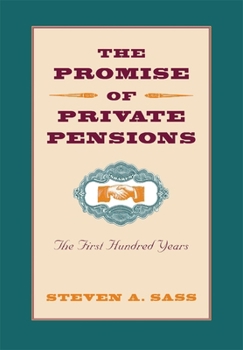 Hardcover The Promise of Private Pensions: The First Hundred Years Book