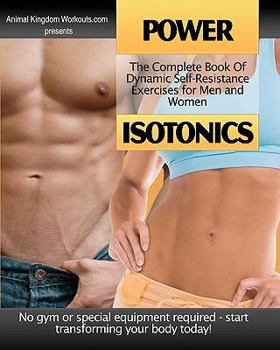 Paperback Power Isotonics: The Complete Book of Dynamic Self-Resistance Exercises for Men and Women Book