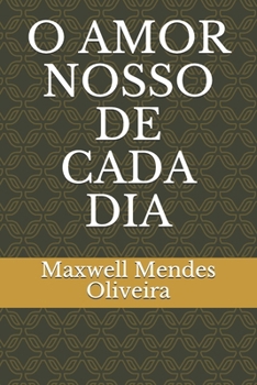 O AMOR NOSSO DE CADA DIA (Portuguese Edition)
