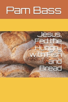 Paperback Jesus Fed the Hungry with Fish and Bread Book