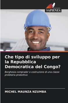 Che tipo di sviluppo per la Repubblica Democratica del Congo? (Italian Edition)