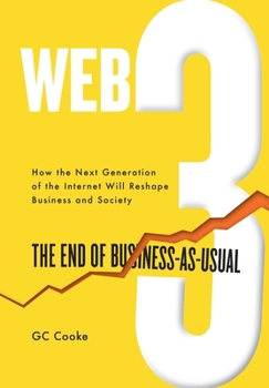 Hardcover Web3: The End of Business as Usual; The impact of Web 3.0, Blockchain, Bitcoin, NFTs, Crypto, DeFi, Smart Contracts and the Metaverse on Business Stra Book