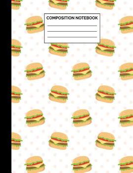 Composition Notebook: Cheeseburger Pattern Wide Ruled Lined Note Book - Retroy Style Hamburger Journal with Lines for Kids, Teens, Students or Teachers to Write In at School, Work, Home, Office - 100 