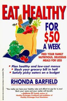 Paperback Eat Healthy for $50 a Week: Feed Your Family Nutritious, Delicious Meals for Less Book