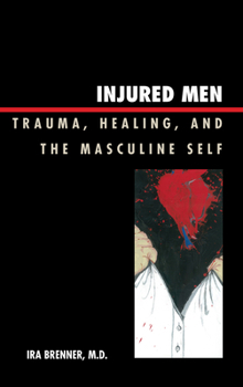 Hardcover Injured Men: Trauma, Healing, and the Masculine Self Book