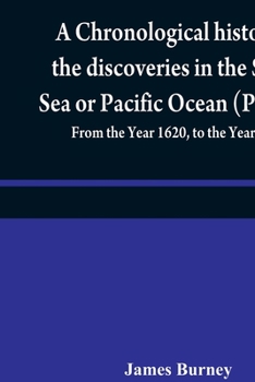 Paperback A chronological history of the discoveries in the South Sea or Pacific Ocean (Part III); From the Year 1620, to the Year 1688 Book