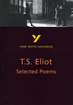 Paperback Selected Poems of T S Eliot: York Notes Advanced Everything You Need to Catch Up, Study and Prepare for and 2023 and 2024 Exams and Assessments Book