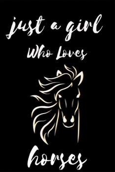 Paperback Just A Girl Who Loves horses: Notebook Gift for horses Lovers, To Use in School, Home or Office Journaling, Notebook (journal,120 page, White Paper Book