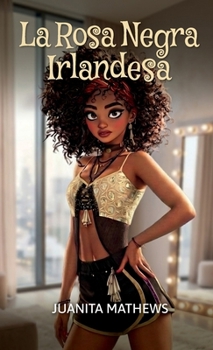 La Rosa Negra Irlandesa (Spanish Edition)