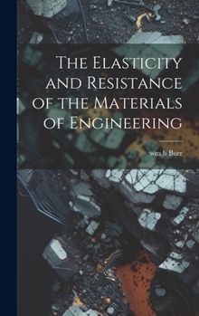 Hardcover The Elasticity and Resistance of the Materials of Engineering Book