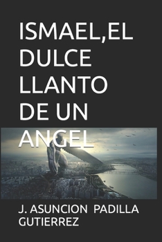 Paperback Ismael, El Dulce Llanto de Un Angel [Spanish] Book