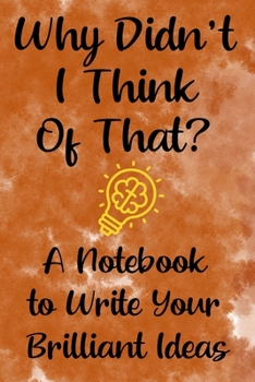 Paperback Why Didn't I Think of That?: A Notebook for Capturing Brilliant Ideas: Handy-sized Note Taking Tool for Children's Book Writers Book