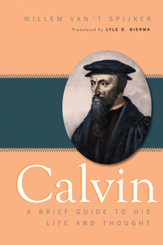 Paperback Calvin: A Brief Guide to His Life and Thought Book