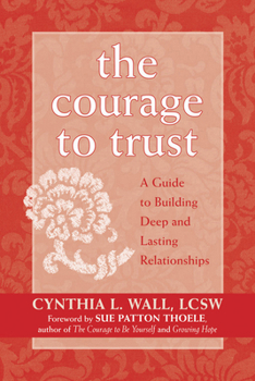 Paperback The Courage to Trust: A Guide to Building Deep and Lasting Relationships Book