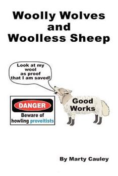 Paperback Woolly Wolves and Woolless Sheep: Do good works necessarily provide evidence of salvation? Book