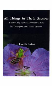 Paperback All Things in Their Season: A Revealing Look at Premarital Sex for Teenagers and Their Parents Book