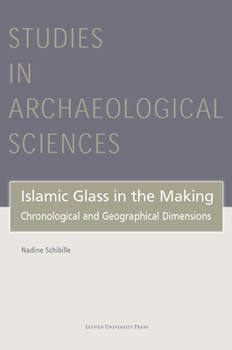 Hardcover Islamic Glass in the Making: Chronological and Geographical Dimensions Book
