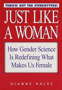 Hardcover Just Like a Woman: How Gender Science Is Redefining What Makes Us Female Book