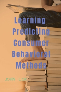 Paperback Learning Predicting Consumer Behavioral Methods Book