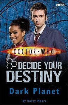 Dark Planet - Book #7 of the Doctor Who: Decide Your Destiny