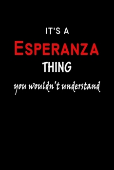 It's a  Esperanza  Thing You Wouldn't Understandl: Esperanza First Name Personalized Journal 6x9 Notebook, Wide Ruled (Lined) blank pages, Funny Cover for Girls and Women, Red White Text on Black