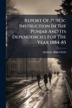 Paperback Report Of Public Instruction In The Punjab And Its Dependencies For The Year 1884-85 Book