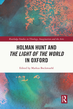 Holman Hunt's the Light of the World: The Story of the World's Most Famous Christian Painting