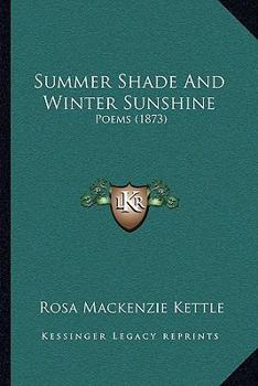 Summer Shade and Winter Sunshine, Poems