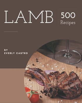 Paperback 500 Lamb Recipes: The Best-ever of Lamb Cookbook Book