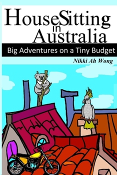 Paperback HouseSitting in Australia: Big Adventures on a Tiny Budget Book