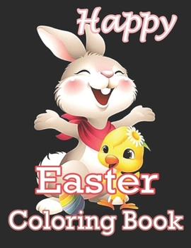 Paperback Happy Easter Coloring Book: An Adult and Kids level Coloring Book Featuring Bunnies, Easter Eggs, Book