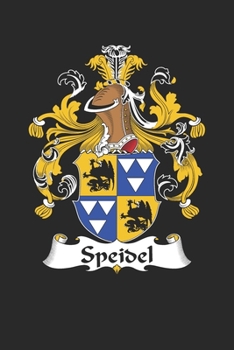 Speidel: Speidel Coat of Arms and Family Crest Notebook Journal (6 x 9 - 100 pages)