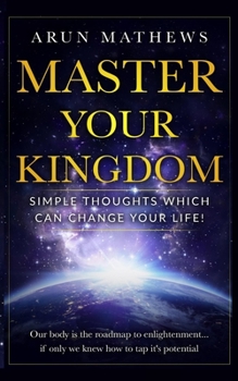 Paperback Master Your Kingdom: Simple thoughts which can change your life Book