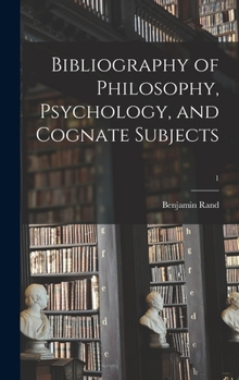 Hardcover Bibliography of Philosophy, Psychology, and Cognate Subjects; 1 Book