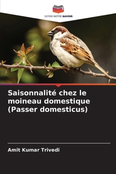 Saisonnalité chez le moineau domestique (Passer domesticus) (French Edition)
