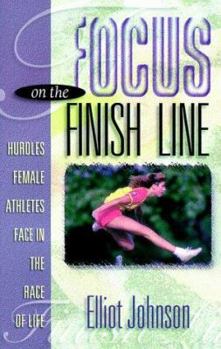 Paperback Focus on the Finish Line: How Women Can Overcome Life's Hurdles Book