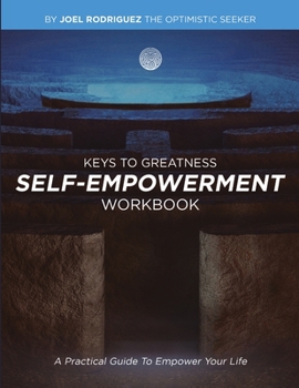 Paperback Keys to Greatness Self - Empowerment Workbook: A Practical Guide To Empower Your Life Book