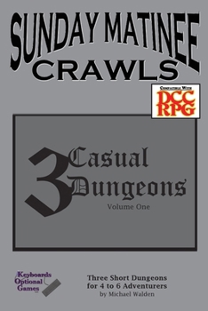 Paperback Sunday Matinee Crawls: 3 Casual Dungeons Volume 1 Book