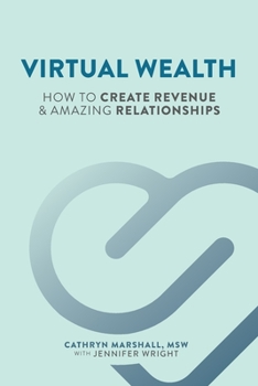 Paperback Virtual Wealth: How To Create Revenue & Amazing Relationships Book