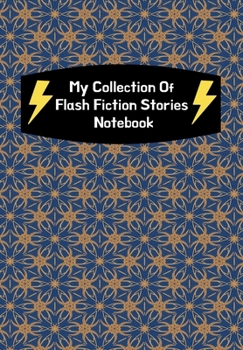 Paperback My Collection Of Flash Fiction Stories Notebook: Guided Prompts To Write Your Own Micro Fiction: Great Resource For English Literary Writing Classes F Book