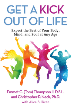 Paperback Get a Kick Out of Life: Expect the Best of Your Body, Mind, and Soul at Any Age Book